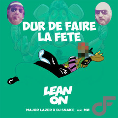 Major Lazer - Lean On (Dur de Faire la Fete Pumpin Remix)