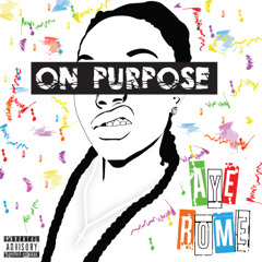 Aye Rome - On Purpose