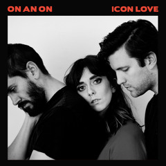 ON AN ON - Icon Love