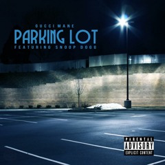 Gucci Mane - Parking Lot (ft Snoop Dogg)