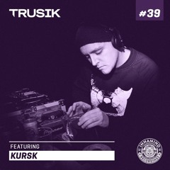 Kursk - TRUSIK Exclusive Mix