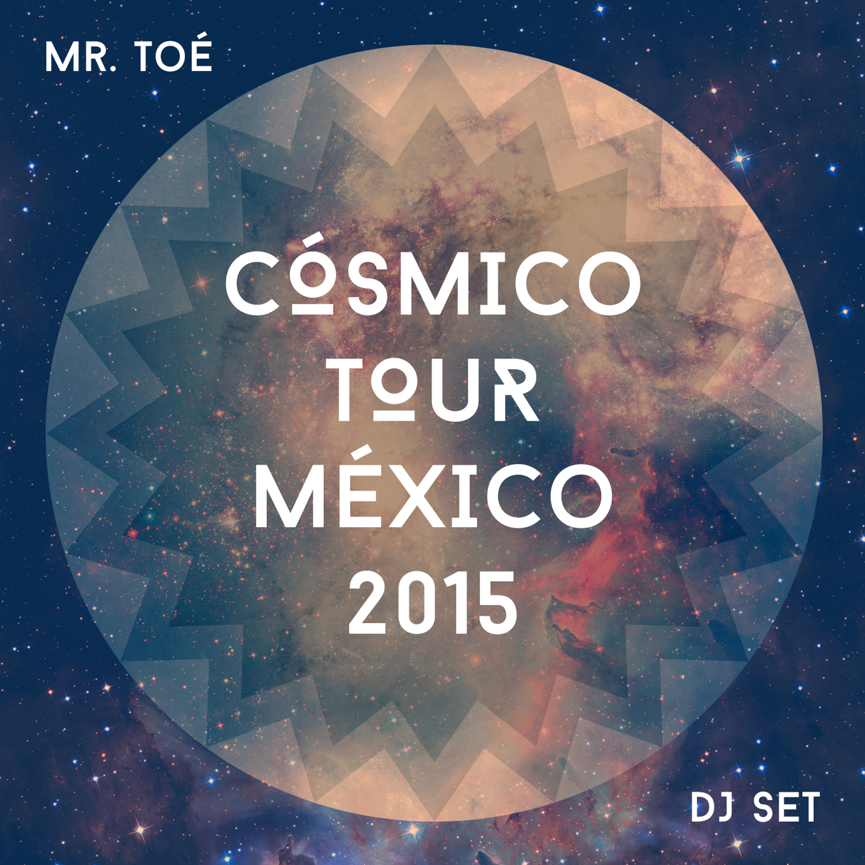 Cósmico Tour México 2015- Mr. Toé Dj Set episode artwork
