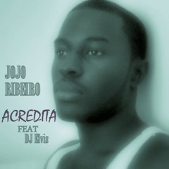 Jojo Ribeiro feat Dj Elvis -Acredita [KIZOMBA]