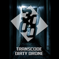 Transcode - Dirty Drone [Free Download]