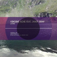 Vincent Ache' Feat. Janet Gray - Living  (Original Mix)
