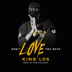 King Los - Dont Love You Back (DigitalDripped.com)