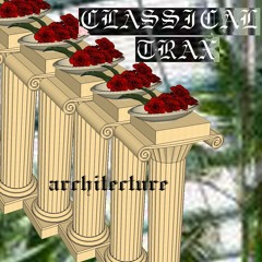 Classical Trax Presents: Architecture...The Compilation