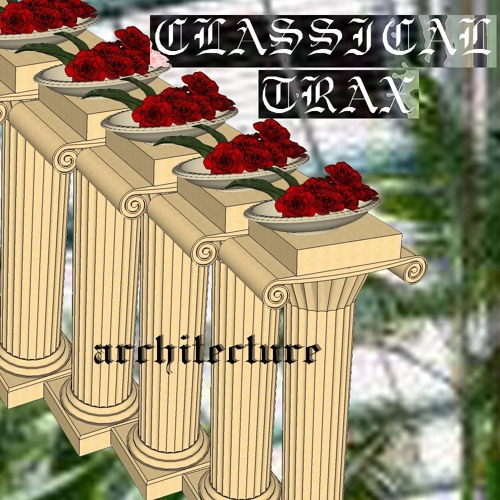 Classical Trax Presents: Architecture...The Compilation