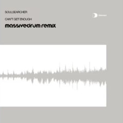 Soulsearcher - Can't Get Enough (Massivedrum Remix)