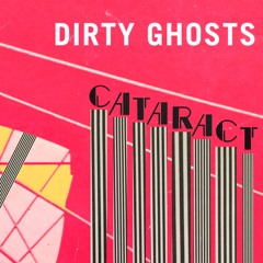 Dirty Ghosts - Cataract