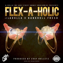 Flexaholic Ft. Bankroll Fresh