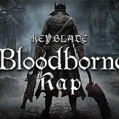 BLOODBORNE RAP - Nacido En La Sangre - Keyblade