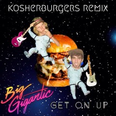 Get On Up (KosherBurgers Remix)