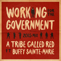 A Tribe Called Red ft Buffy Sainte-Marie - Working For The Government 2015 Mix