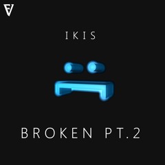 IKIS - Broken Pt. 2