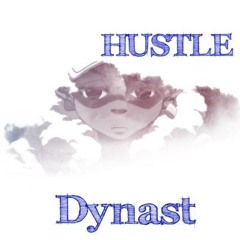 Hustle ; Dynast