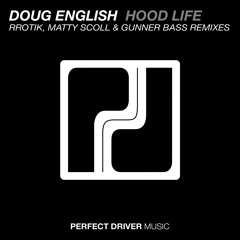 Doug English - Hood Life (Rrotik Remix)- OUT NOW