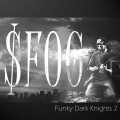 $FOG - Funky Dark Knights 2