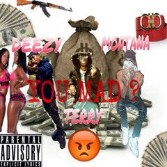 Deezy Dew- Mad (Feat. MontanaNumba2 ,TerryTheDude)