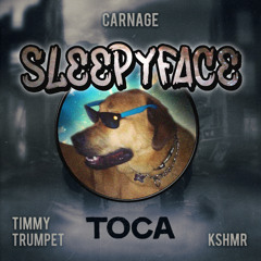 Carnage Feat. Timmy Trumpet & KSHMR - Toca (SLEEPYFACE Bootleg)