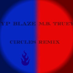 M.B. Truey - Circle Remix Featuring. Y.P. Blaze