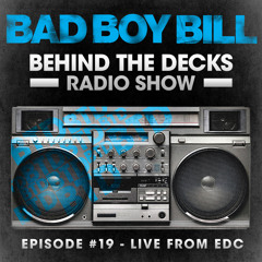 Behind The Decks Radio Show - Episode 19 (Live From EDC Chicago)