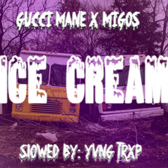 Gucci Mane - Ice Cream Ft. Migos (slowed By YVNG TRXP)