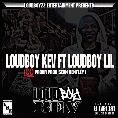 Stream 100 Proof X Loudboy Lil (Prod By Sean Bentley) by Loudboy Kev ...