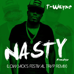 T-Wayne - Nasty Freestyle (Lowjack's Festival TRVP Remix)