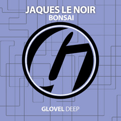 Jaques Le Noir - Bonsai (Original Mix)