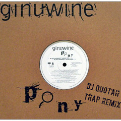 Ginuwine Vs. Esentrik Vs. Gregor Salto & Wiwek Vs. Dubsef - Pony [DJ Quotah Trap Remix]