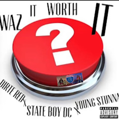 Dirte Red x State Boy DC x Young Stunna "Was It Worth It"