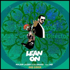 Major Lazer & DJ Snake - Lean On & Oud Cover