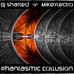 Dj Sharted -v- Mikeylectro - Phantasmic Collusion (Original Mix)