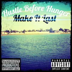 Hustle Before Hunger - Make It Last