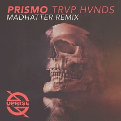 Prismo - TRVP HVNDS (Madhatter Remix)
