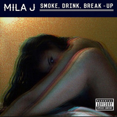 Mila J - Smoke, Drink, Break - Up (Remake) Prod. By Peruvian King FREE DOWNLOAD!!