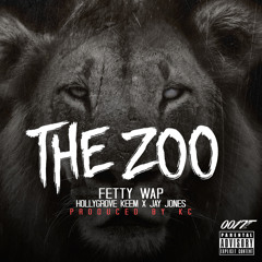 The Zoo - Fetty Wap, Hollygrove Keem & Jay Jones