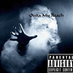 Outta My Reach (demo) [Prod. by Dillon Holder]