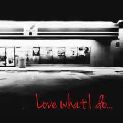 Love What I Do