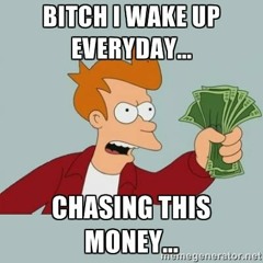 Every day (I wake up)