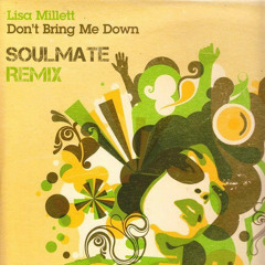 Lisa Millett - Don't Bring Me Down (Soulmate Remix)