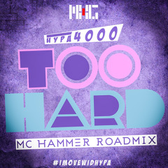 HYPA 4000 - TOO HARD (MC HAMMER ROAD MIX)