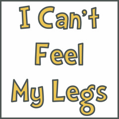 I Can't Feel My Legs (beta7)