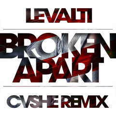 Levalti - Broken Apart (CVSHE Remix)