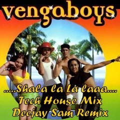 Sha La La La Laaa Tech House Mix - Venga Boys - DeeJay Sam Remix