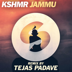 KSHMR - JAMMU (TEJAS PADAVE REMIX)