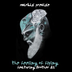 Markis Precise – The Feeling of Flying (feat. Brother Ali)