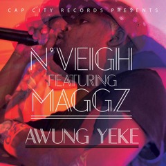 N'veigh ft Maggz - AwungYeke (Prod Towdee Mac)