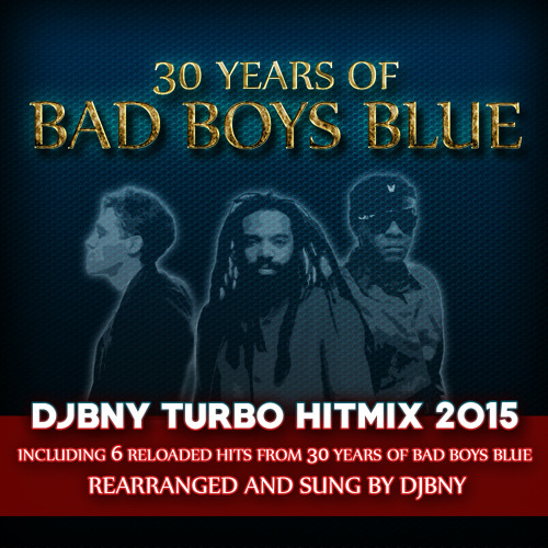 Stream 30 Years Of Bad Boys Blue - The Ultimate Hitmix (Radio Edit) by  djbny | Listen online for free on SoundCloud